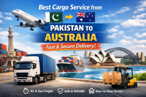 Best Cargo Service from Pakistan to Australia – Fast & Secure Delivery
