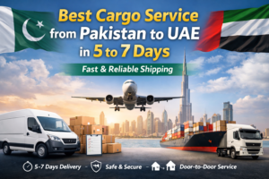 Best Cargo Service from Pakistan to UAE in 5 to 7 Days – Fast & Reliable Shipping