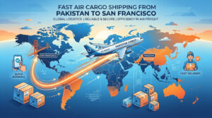 Cargo Pakistan to San Francisco – Quick Air Cargo Booking Available