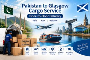 Pakistan to Glasgow Cargo Service Door-to-Door Delivery